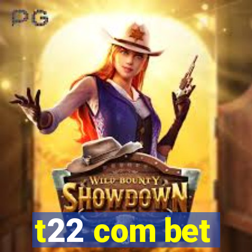 t22 com bet